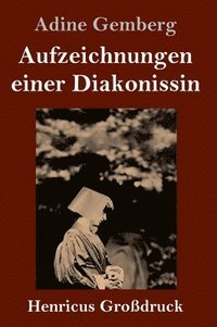 bokomslag Aufzeichnungen einer Diakonissin (Großdruck)