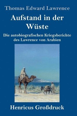 Thomas Edward Lawrence - Aufstand in der Wüste (Großdruck), Inbunden