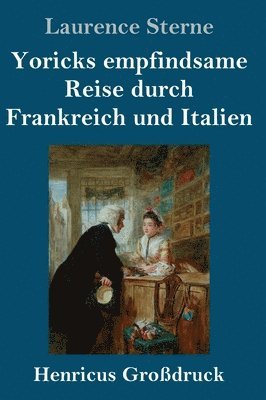bokomslag Yoricks empfindsame Reise durch Frankreich und Italien (Großdruck)