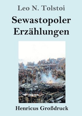 Leo N Tolstoi - Sewastopoler Erzählungen (Großdruck), Häftad