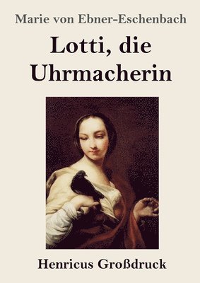 bokomslag Lotti, die Uhrmacherin (Großdruck)