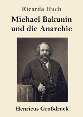 bokomslag Michael Bakunin und die Anarchie (Großdruck)