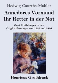 bokomslag Annedores Vormund / Ihr Retter in der Not (Grossdruck)