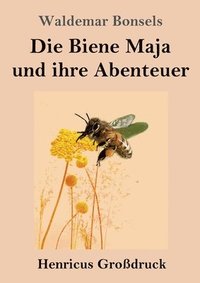 bokomslag Die Biene Maja und ihre Abenteuer (Grossdruck)