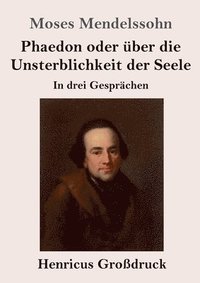 bokomslag Phaedon oder ber die Unsterblichkeit der Seele (Grodruck)