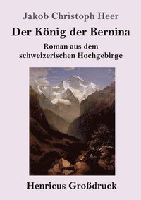 bokomslag Der Koenig der Bernina (Grossdruck)