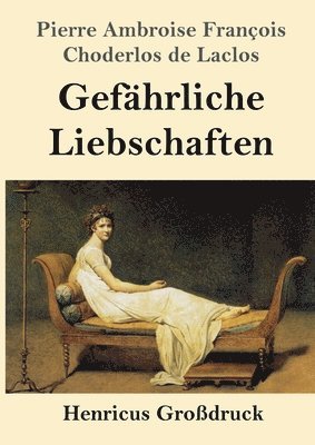 Pierre Laclos - Gefährliche Liebschaften (Großdruck), Häftad