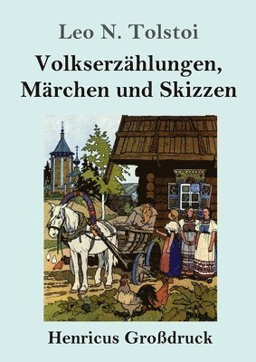 Leo N Tolstoi - Volkserzählungen, Märchen und Skizzen (Großdruck), Häftad