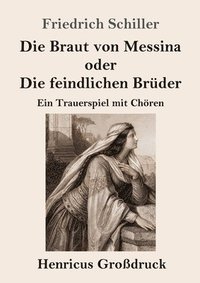 bokomslag Die Braut von Messina oder Die feindlichen Brder (Grodruck)