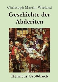 bokomslag Geschichte der Abderiten (Großdruck)