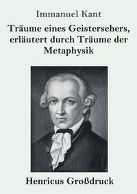 bokomslag Trume eines Geistersehers, erlutert durch Trume der Metaphysik (Grodruck)