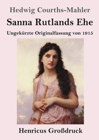 bokomslag Sanna Rutlands Ehe (Großdruck)