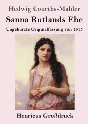 bokomslag Sanna Rutlands Ehe (Großdruck): Ungekürzte Originalfassung von 1915