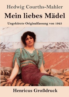 bokomslag Mein liebes Mädel (Großdruck): Ungekürzte Originalfassung von 1925