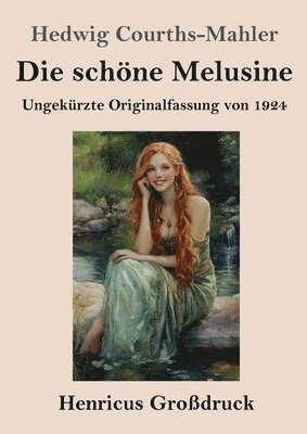 bokomslag Die schöne Melusine (Großdruck): Ungekürzte Originalfassung von 1924