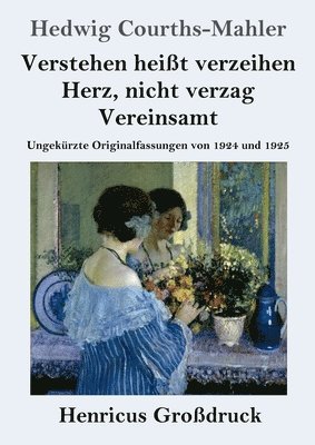 bokomslag Verstehen heit verzeihen / Herz, nicht verzag / Vereinsamt (Grodruck)