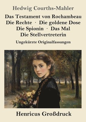 bokomslag Das Testament von Rochambeau / Die Rechte / Die goldene Dose / Die Spionin / Das Mal / Die Stellvertreterin (Großdruck): Ungekürzte Originalfassungen