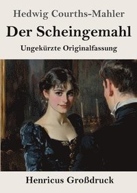 bokomslag Der Scheingemahl (Großdruck): Ungekürzte Originalfassung