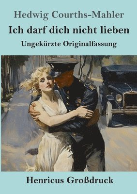 Ich darf dich nicht lieben (Großdruck): Ungekürzte Originalfassung 1