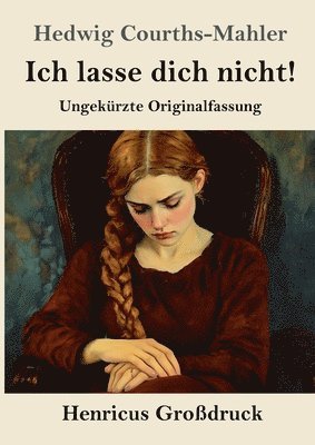 bokomslag Ich lasse dich nicht! (Großdruck): Ungekürzte Originalfassung