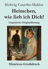 bokomslag Heimchen, wie lieb ich Dich! (Großdruck): Ungekürzte Originalfassung