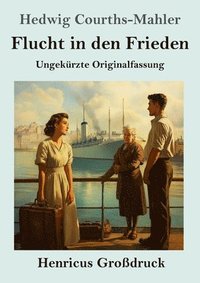 bokomslag Flucht in den Frieden (Großdruck): Ungekürzte Originalfassung