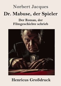 bokomslag Dr. Mabuse, der Spieler (Großdruck): Der Roman, der Filmgeschichte schrieb