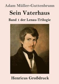 bokomslag Sein Vaterhaus (Großdruck): Band 1 der Lenau-Trilogie