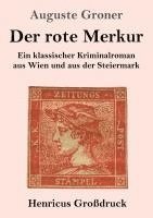 bokomslag Der rote Merkur (Großdruck): Ein klassischer Kriminalroman aus Wien und aus der Steiermark