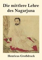 bokomslag Die mittlere Lehre des Nagarjuna (Großdruck)