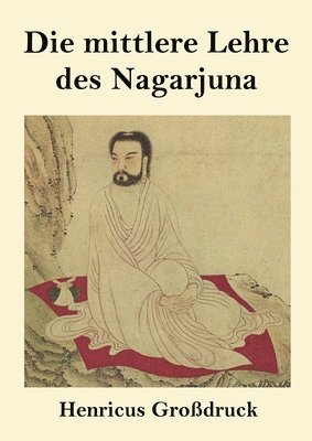 bokomslag Die mittlere Lehre des Nagarjuna (Großdruck)