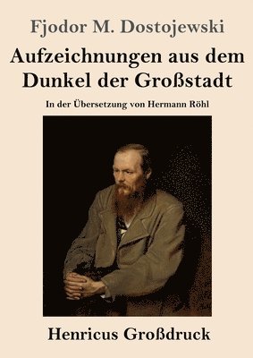 Aufzeichnungen aus dem Dunkel der Großstadt (Großdruck): In der Übersetzung von Hermann Röhl 1