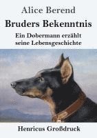 bokomslag Bruders Bekenntnis (Großdruck): Ein Dobermann erzählt seine Lebensgeschichte