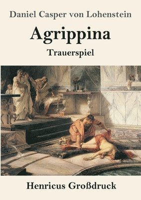 Daniel Casper Von Lohenstein, Daniel Casper von Lohenstein - Agrippina (Großdruck), Häftad