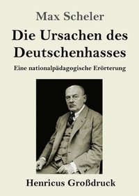 bokomslag Die Ursachen des Deutschenhasses (Großdruck): Eine nationalpädagogische Erörterung