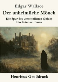 bokomslag Der unheimliche Mönch (Großdruck): Die Spur des verschollenen Goldes - ein Kriminalroman