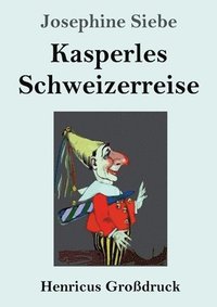 bokomslag Kasperles Schweizerreise (Großdruck)