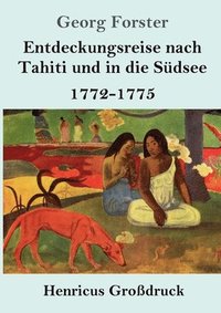 bokomslag Entdeckungsreise nach Tahiti und in die Südsee (Großdruck): 1772-1775