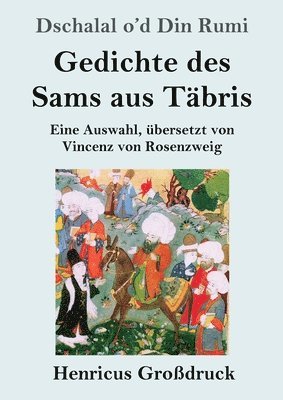 Dschalal O'd Din Rumi - Gedichte des Sams aus Täbris (Großdruck): Eine Auswahl, übersetzt von Vincenz von Rosenzweig, Häftad