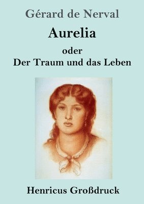 Gérard de Nerval - Aurelia oder Der Traum und das Leben (Großdruck), Häftad