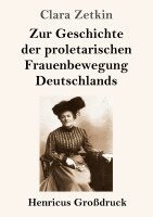 Clara Zetkin - Zur Geschichte der proletarischen Frauenbewegung Deutschlands (Großdruck), Häftad