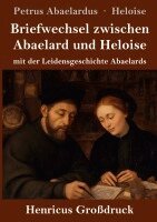 Petrus Abaelardus, Heloise - Briefwechsel zwischen Abaelard und Heloise (Großdruck), Inbunden
