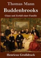 Thomas Mann - Buddenbrooks (Großdruck): Glanz und Zerfall einer Familie, Inbunden