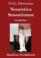 Felix Dörmann - Neurotica / Sensationen (Großdruck), Inbunden