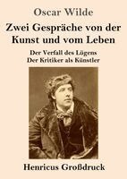 Oscar Wilde - Zwei Gespräche von der Kunst und vom Leben (Großdruck): Der Verfall des Lügens - Der Kritiker als Künstler, Häftad