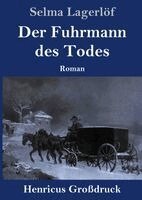 Selma Lagerlöf - Der Fuhrmann des Todes (Großdruck): Roman, Inbunden