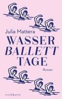 Julia Mattera - Wasserballetttage, Inbunden