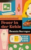 Beatriz Serrano - Feuer in der Kehle, Inbunden