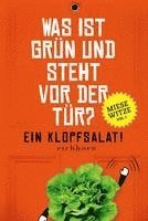 Was ist grün und steht vor der Tür? Ein Klopfsalat!