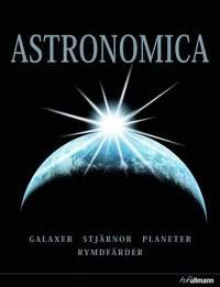 bokomslag Astronomica : galaxer, planeter, stjärnor, stjärnbilder, rymdforskning